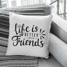 Life Is Better With Friends Cushion