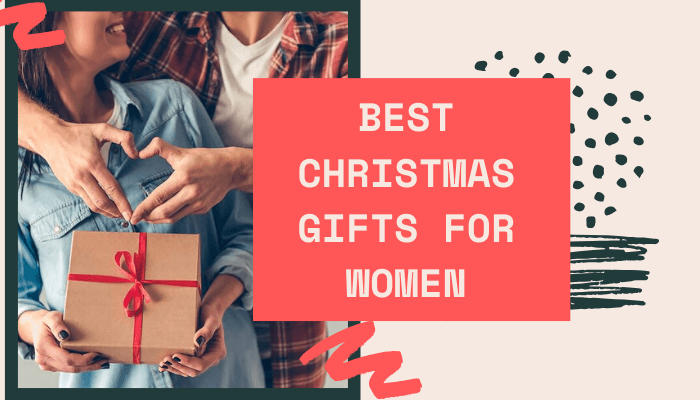 10 Best Christmas Gifts for Women In Your Life
