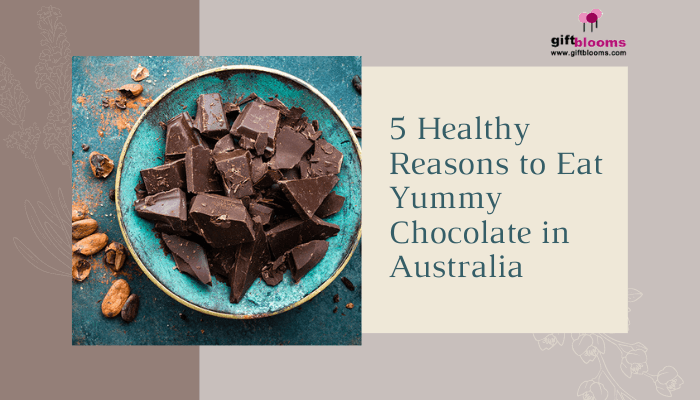 5 Healthy Reasons to Eat Yummy Chocolate in Australia