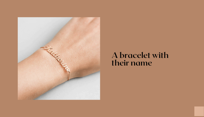 A bracelet with their name