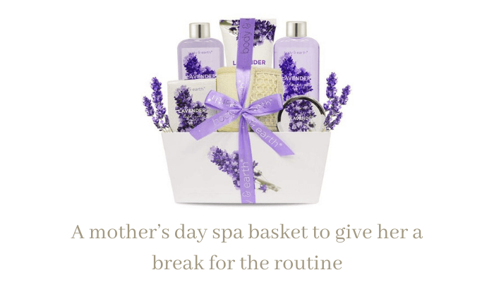 A Mother’s Day Spa Basket to give her a break from the routine
