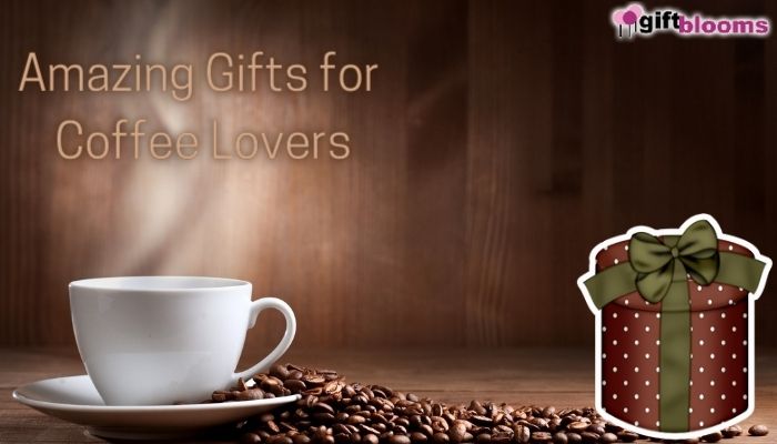 Amazing Gifts for Coffee Lovers who Enjoy a Good Cup of Happiness
