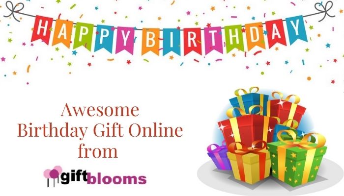 Find the Best and Awesome Birthday Gift Online from Giftblooms