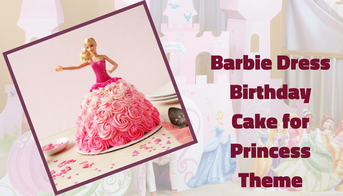 Barbie Dress Birthday Cake for Princess Cake
