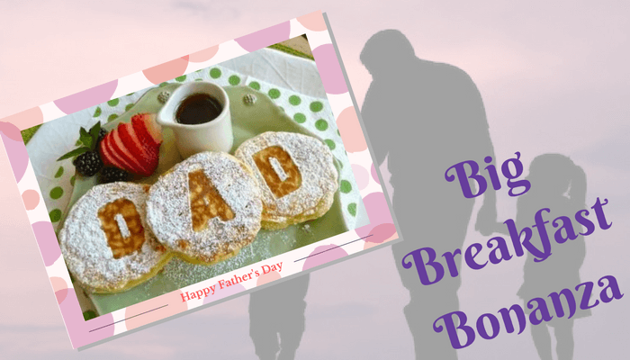 Big Breakfast Bonanza On Father Day