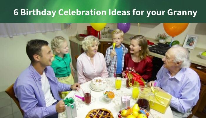 Birthday Celebration Ideas for your Granny