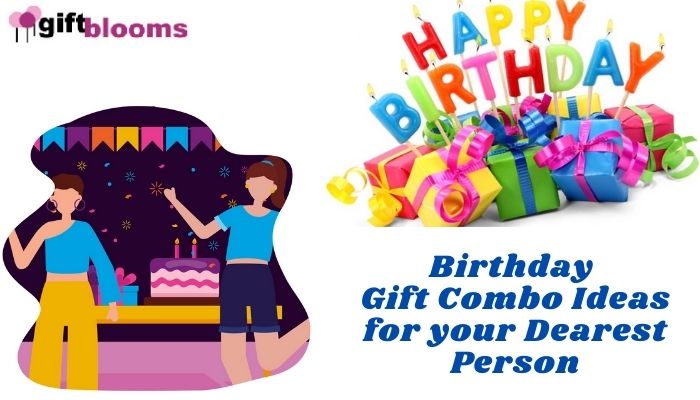 Superb Birthday Gift combo ideas for your Dearest Person