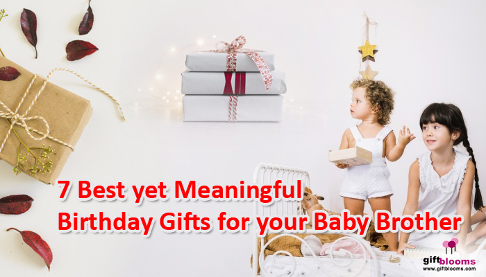 Best Best yet Meaningful Birthday Gifts for your Baby Brother