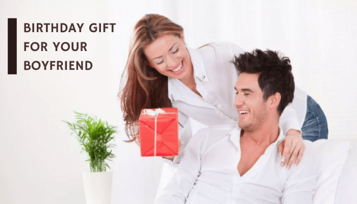 Birthday Gift For Your Boyfriend