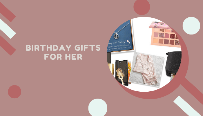 Birthday Gifts For Her