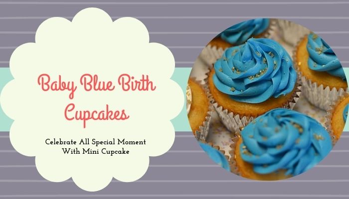 Mini Baby Blue Birth Cupcakes