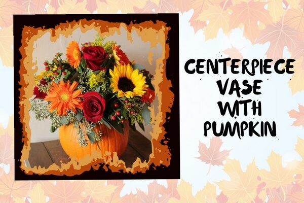 Centerpiece Vase With Pumpkin