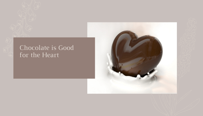 Chocolate is Good for the Heart