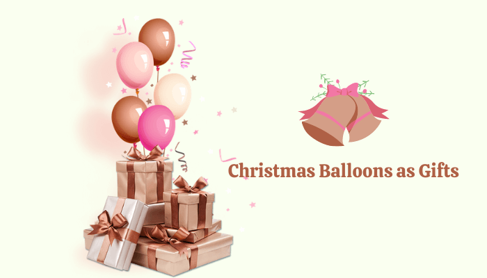 Christmas Balloons as Gifts