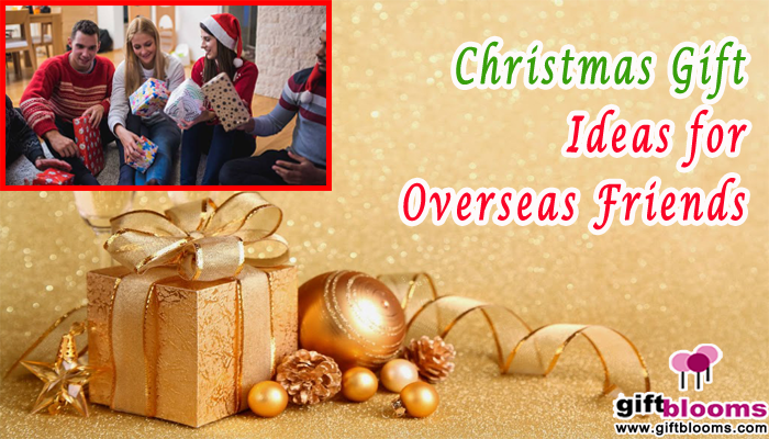 Christmas Gift Ideas for Overseas Friends