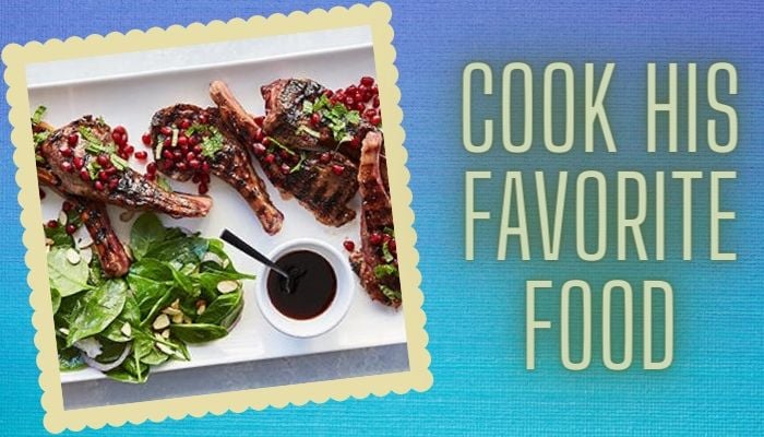 Cook his Favorite Food
