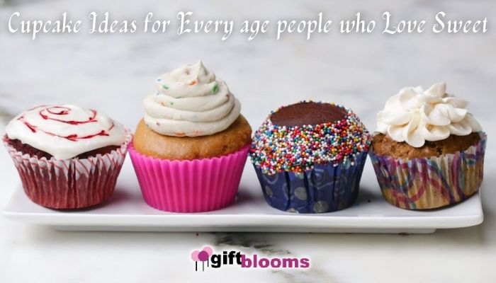 Cupcake Ideas for every Age People who Love Sweet