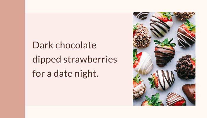 Dark chocolate dipped strawberries for a date night
