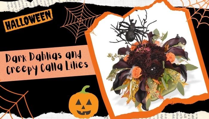 Dark Dahlias and Creepy Calla Lilies
