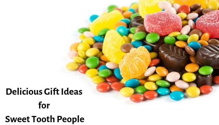 6 Best and Delicious Gift Ideas for Sweet Tooth People