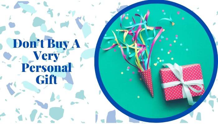 Don’t Buy a Very Personal Gift