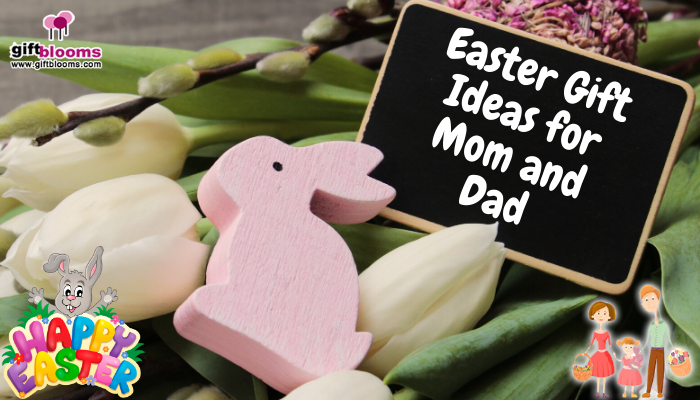Seven Awesome Surprising Easter Gift Ideas for Mom and Dad