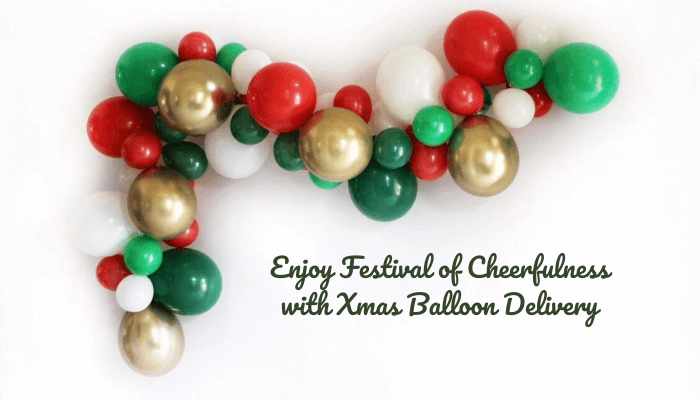 Enjoy Festival of Cheerfulness with Xmas Balloon Delivery