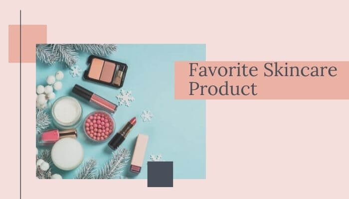 Favorite Skincare Product