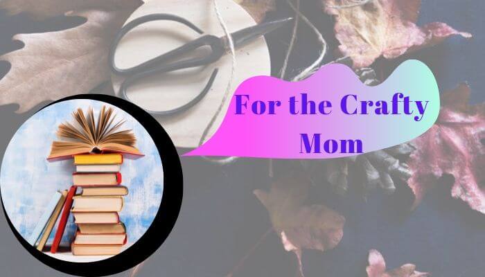 For the Crafty Mom