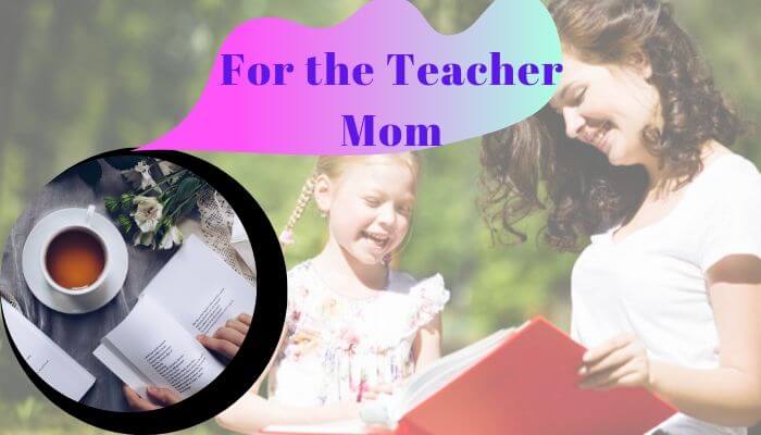 For the Teacher Mom