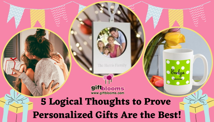 5 Logical Thoughts to Prove Personalized Gifts Are the Best! 5 Logical Thoughts to Prove Personalized Gifts Are the Best!