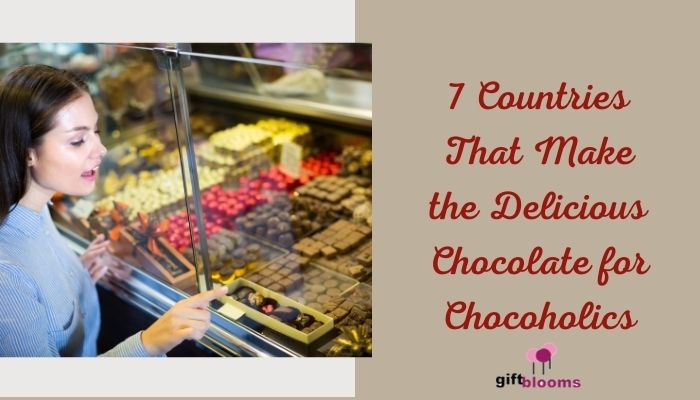 7 Countries that make the delicious chocolate for chocoholics