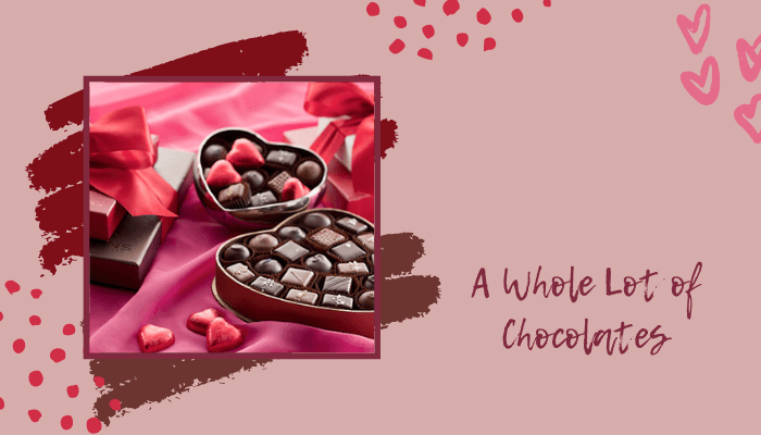 A Whole Lot of Chocolates