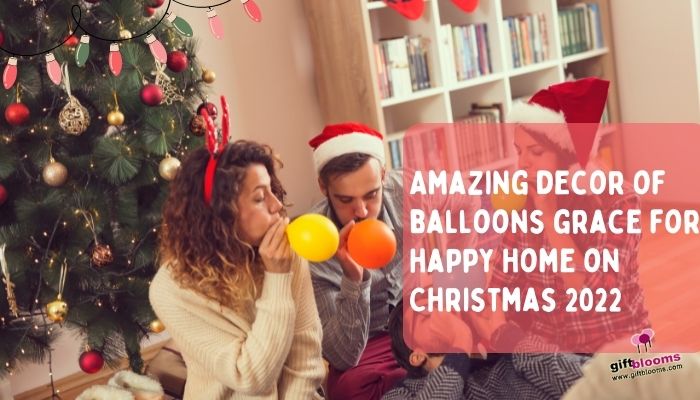 Amazing decor of balloons grace for happy home on Christmas 2022