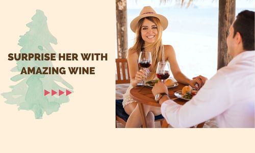 Surprise Her with Amazing Wine