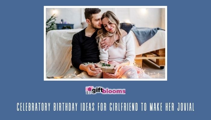 Birthday Ideas for Girlfriend
