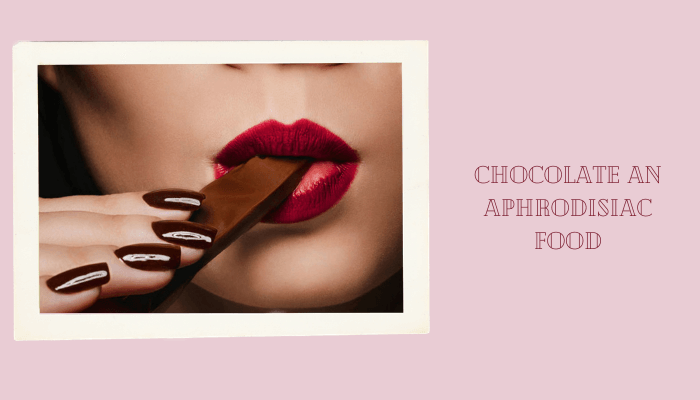 Chocolate an Aphrodisiac Food