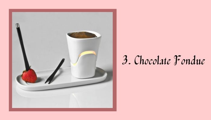 3. Chocolate Fondue