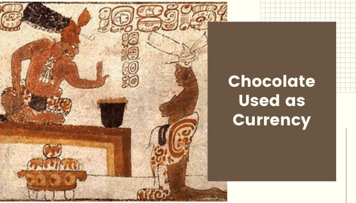 Chocolate Used as Currency