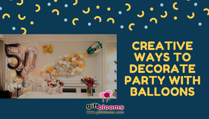  Creative Ways to Decorate Party with Balloons