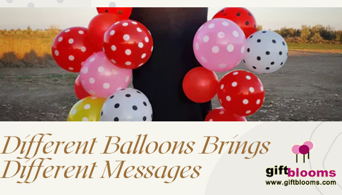 Different Balloons Brings Different Messages