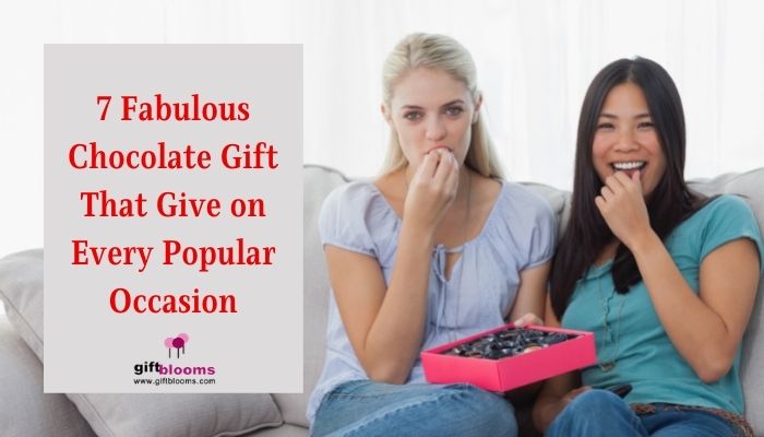 7 Fabulous Chocolate Gift That Give on Every Popular Occasion