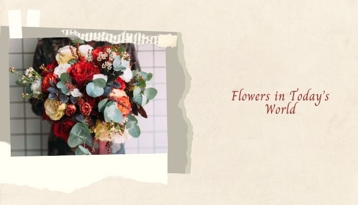 Flowers in Today’s World