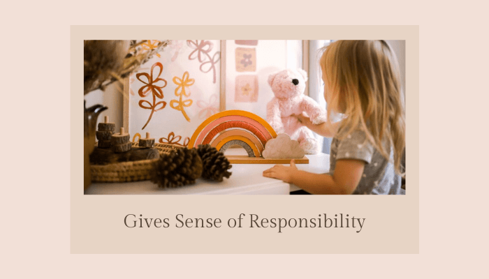 Gives Sense of Responsibility