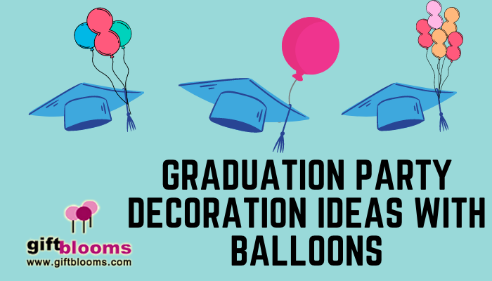 Graduation Party Decoration Ideas With Balloons