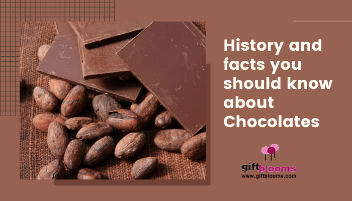 History and Facts About Chocolates