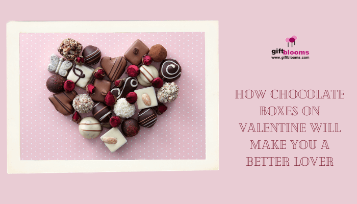 Chocolate Boxes On Valentines Makes You A Better Lover