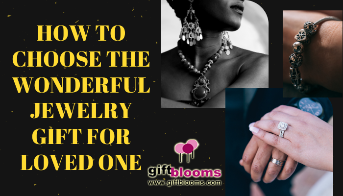  How to Choose the Wonderful Jewelry Gift for Loved One 