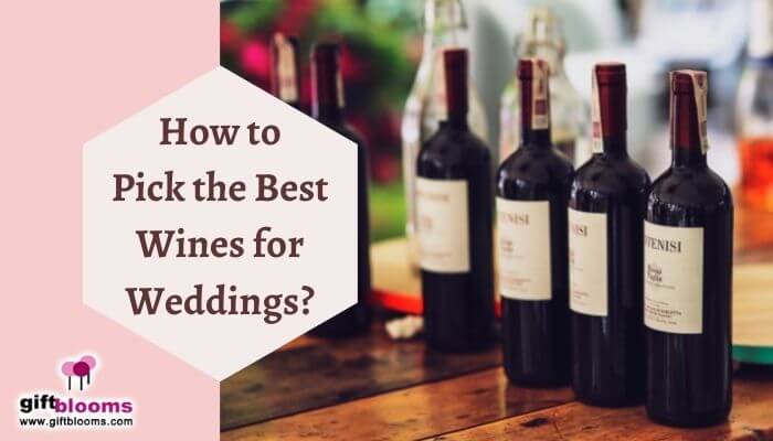 How to pick the best Wines for Weddings?
