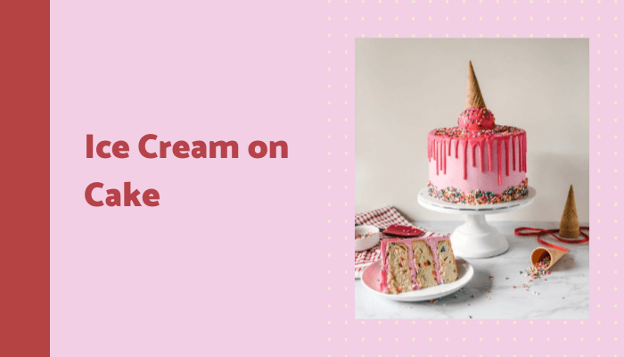 Ice Cream on Cake